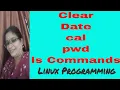 Clear date cal pwd ls cat Commands in Linux Linux Programming