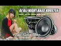 DJ ALL NIGHT BASS BOOSTER SPECIAL PERFOM FOR RELAXING ATTEMPT FULL BASS