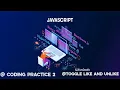 Javascript coding practice 2 Toggle like and unlike ccbp