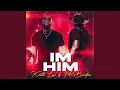 IM HIM feat Keith Luv