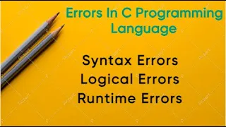 Types of Errors in C Programming Syntax Logical Run time Errors Bug Debugging