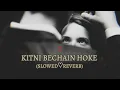 Kitni bechain hoke tumse mili lofi song || kasoor movie slowed♡reverb || lofi songs