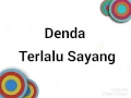 Download Lagu Denda - Terlalu Sayang (Lyric)