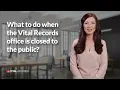 What to do when the Vital Records Office is closed to the public
