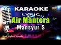 Air Mantera - Mansyur S Karaoke Tanpa Vokal