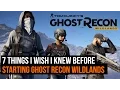 Ghost Recon Wildlands - 7 things I wish I knew before playing