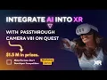 Integrate AI into XR with Passthrough Camera v81 on Quest