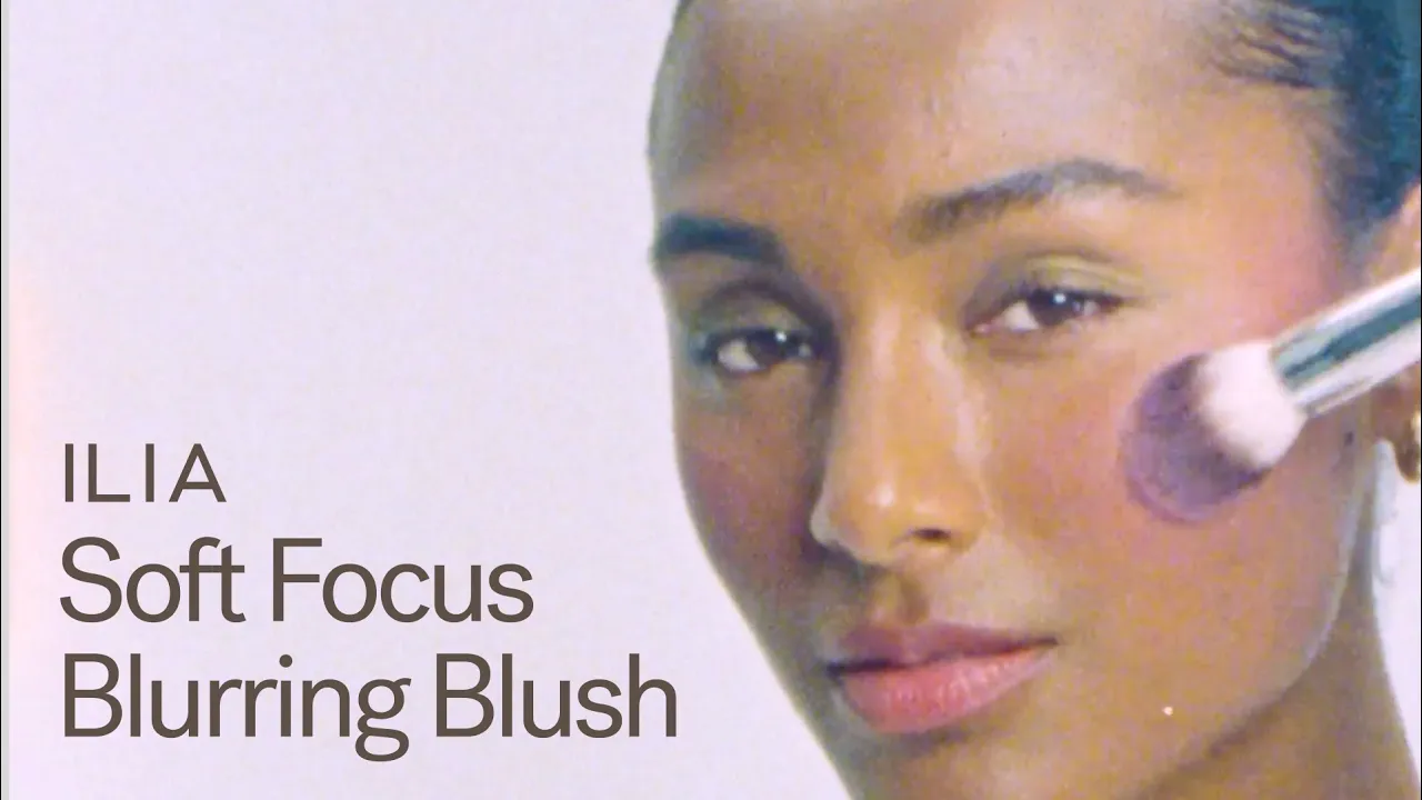 ILIA Beauty — ILIA — Soft Focus Blurring Blush (YouTube video ad)