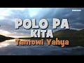 LAGU MANADO : POLO PA KITA Voc.  Tantowi Yahya (Lyric)