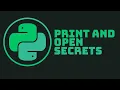 PRINT AND OPEN SECRETS Python