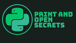 PRINT AND OPEN SECRETS Python
