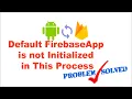 SOLVED Default FirebaseApp is not Initialized in This Process
