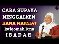 Cara Supaya Ninggalken Maksiat || Abuya Uci Cilongok