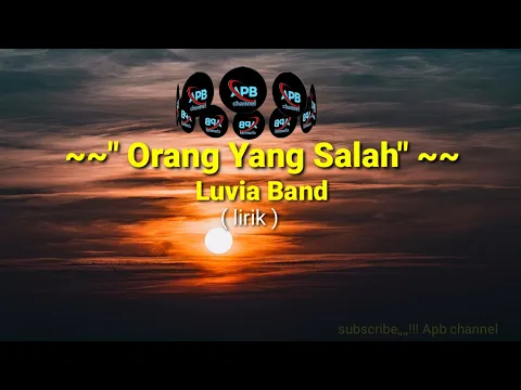 Download MP3 Lagu sedih _Orang Yang Salah_Luvia band_lirik