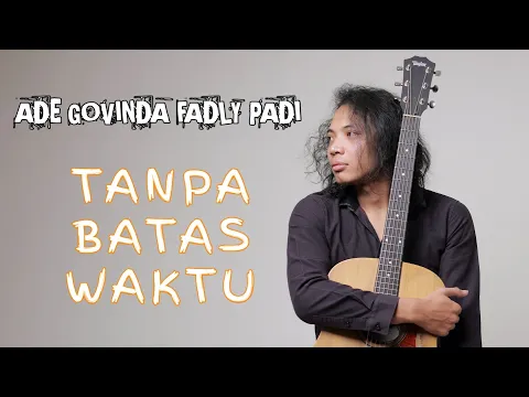 Download MP3 FELIX IRWAN | ADE GOVINDA FADLY PADI - TANPA BATAS WAKTU