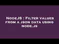 NodeJS Filter values from a json data using node js