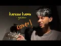 Download Lagu Karena Kamu (Geisha) cover by me