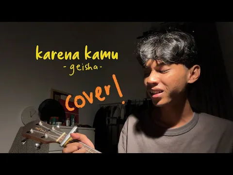 Download MP3 Karena Kamu (Geisha) cover by me