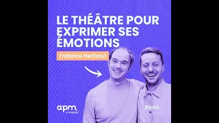 Fabrice Herbaut - Le Théâtre pour exprimer ses émotions