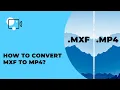 How to Convert MXF to MP4 - QUICK AND EASY