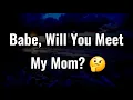 Lagu Babe, Will You Meet My Mom? 🤔🤯🥸😵‍💫😵🥴🧐 || Dm to Df Love Today 🤎🧡 #loveletter 
