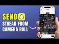 How To Send Streak From Camera Roll on Snapchat 2026 Quick Guide