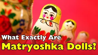 Matryoshka Dolls Explained History Meaning and Design