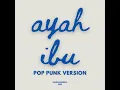 Ayah Ibu (Pop Punk) - Karnamereka