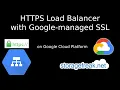 Google Cloud - configure HTTPS Load Balancer in few minutes