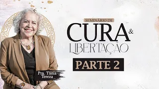 Pra. Tânia Tereza I Seminário de cura e libertação #2