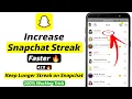 How to Increase Snapchat Streak with Friends How to keep longer Snapchat Streak