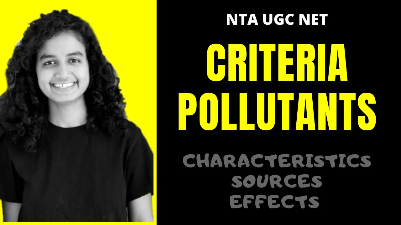 Criteria Pollutants - Characteristics, Sources and Effects| NTA UGC NET| Environmental Science |