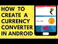 HOW TO CREATE A CURRENCY CONVERTER IN ANDROID STUDIO FOR BEGINNERS