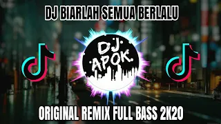 Download DJ BIARLAH SEMUA BERLALU PERGI DAN TAKKAN KEMBALI | ORIGINAL REMIX FULL BASS MP3