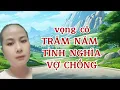 Download Lagu Vọng cổ: TRĂM NĂM TÌNH NGHĨA VỢ CHỒNG/tg: PHAN THANH ĐẠM/ NGUYỄN KIM (cover)