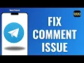 how to fix telegram comment issues