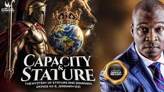CAPACITY AND STATURE (THE MYSTERY OF STATURE AND DOMINION) WITH APOSTLE JOSHUA SELMAN