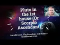 Pluto in the 1st house Or Scorpio Ascendant - Constant death and rebirth
