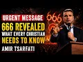 666 REVEALED THE BIBLICAL WARNING EVERY CHRISTIAN MUST HEAR TODAY II AMIR TSARFATI