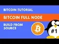 How to run a Bitcoin Full Node Linux Build from Source