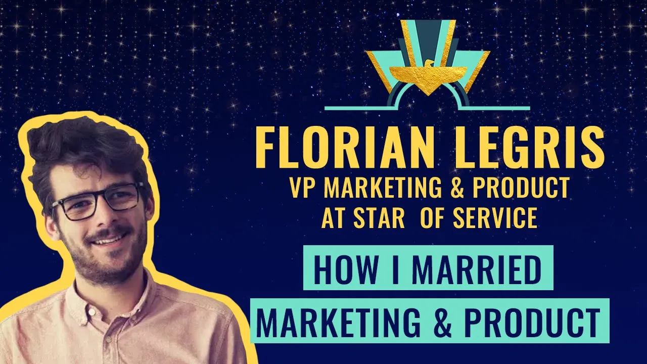 How I married Marketing & Product by Florian Legris, VP Marketing & Product at StarOfService
