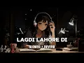 Download Lagu Lagadi_Lahore ( Slowed down Reverse ) || #lofi_song #slowed_and_reverb#guru_randhawa #hindi_song