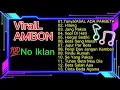 Lagu Lagu Ambon Paling Terbaik 2025|| VIRAL Lagu pilihan Terhits Dan Terpopuler 2025 Bikin Baper