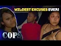 The WILDEST Excuses Ever Female Suspects Busted Compilation COPS TV