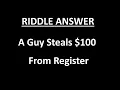 A Guy Steals 100 Riddle Answer SOLVED
