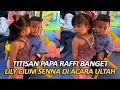 Lagu LILY TERTANGKAP KAMERA C!UM SENNA DI ACARA PESTA ULTAH, KELAKUAN PAPA RAFFI BANGET...‼️