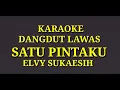 Download Lagu KARAOKE DANGDUT LAWAS//SATU PINTAKU//ELVY SUKAESIH