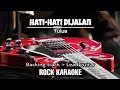 Download Lagu Tulus - Hati-Hati di jalan | Rock karaoke | Male female key | lirik cover