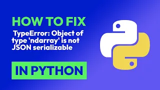 How to fix TypeError Object of type ndarray is not JSON serializable in Python