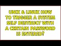 Unix Linux How to trigger a system self destruct with a certain password is entered